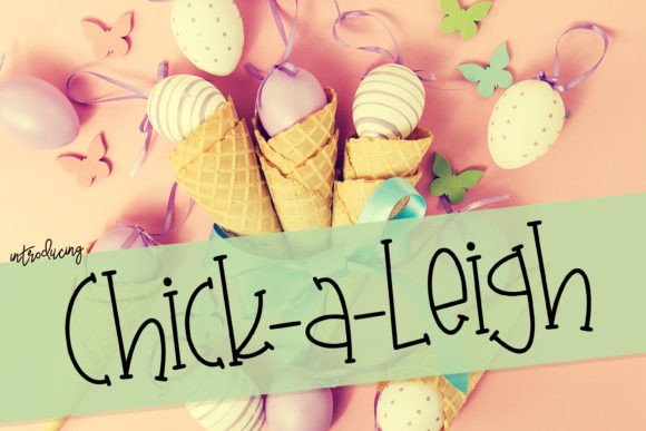 Chick-a-Leigh: A Font for Your Playful Campaigns